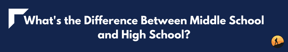 What's the Difference Between Middle School and High School?