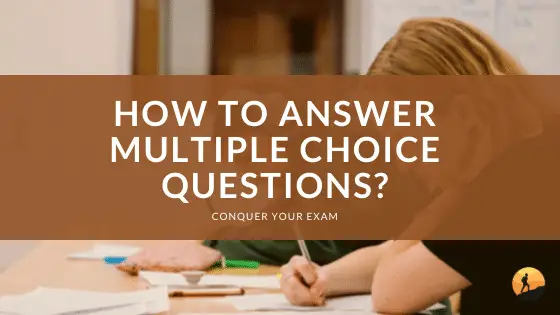 How to Answer Multiple Choice Questions?