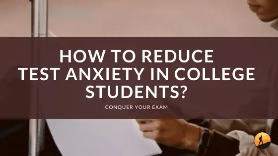 How to Reduce Test Anxiety in College Students?