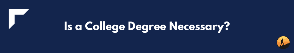 Is a College Degree Necessary?