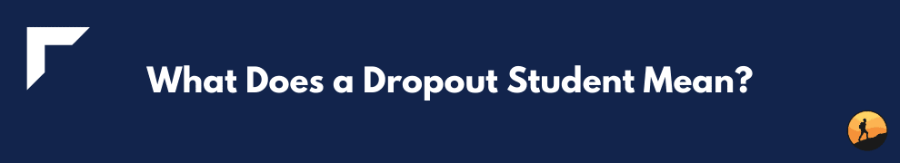 What Does a Dropout Student Mean?