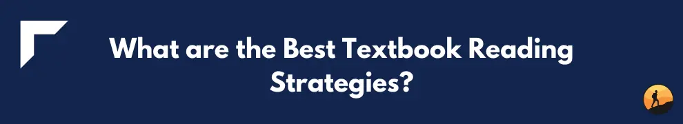 What are the Best Textbook Reading Strategies?