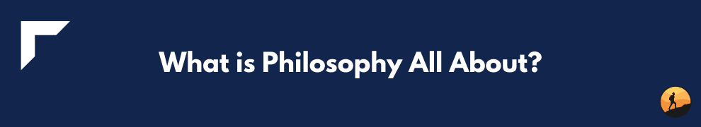 What is Philosophy All About?