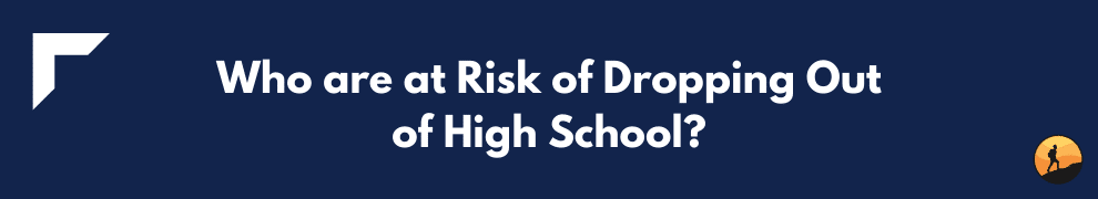 Who are at Risk of Dropping Out of High School?