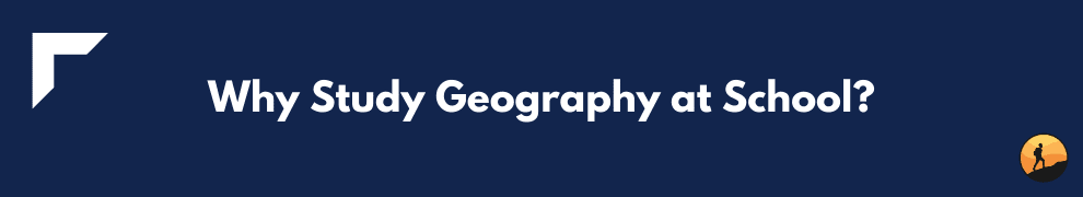 Why Study Geography at School?
