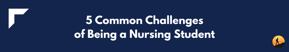 5 Common Challenges of Being a Nursing Student