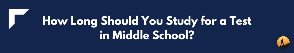How Long Should You Study for a Test in Middle School?
