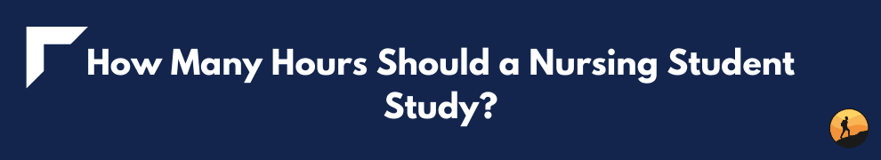 How Many Hours Should a Nursing Student Study?