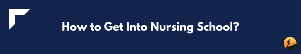 How to Get Into Nursing School?
