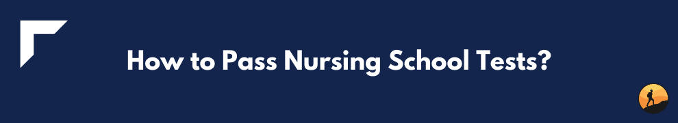 How to Pass Nursing School Tests?