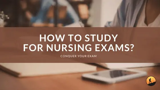 How to Study for Nursing Exams?