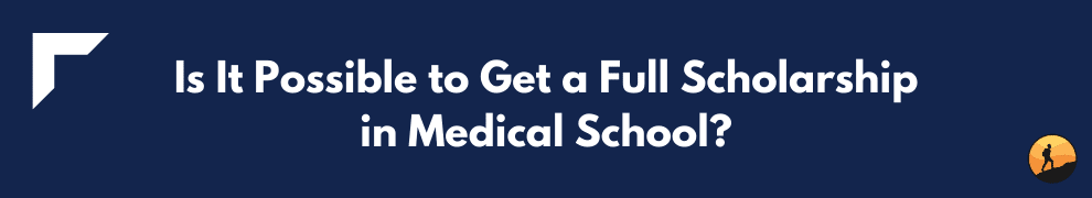 Is It Possible to Get a Full Scholarship in Medical School?
