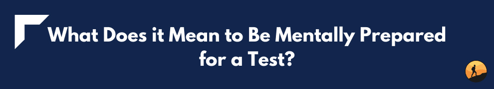 What Does it Mean to Be Mentally Prepared for a Test?