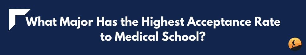 What Major Has the Highest Acceptance Rate to Medical School?