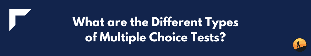 What are the Different Types of Multiple Choice Tests?