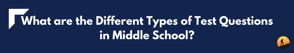 What are the Different Types of Test Questions in Middle School?