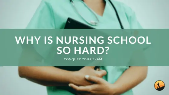 Why is Nursing School So Hard?