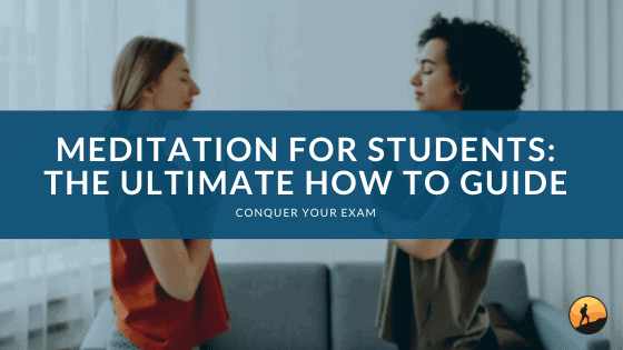 Meditation for Students: The Ultimate How To Guide