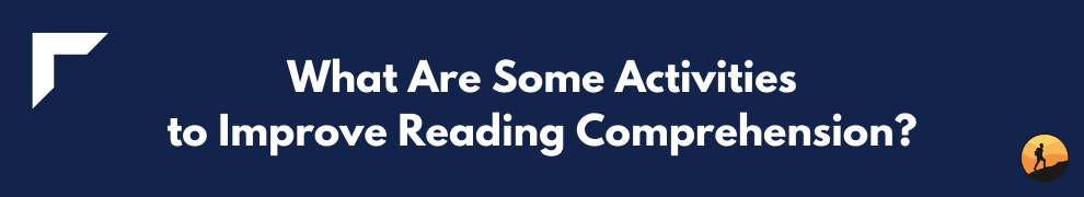 What Are Some Activities to Improve Reading Comprehension?