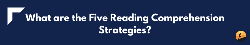 What are the Five Reading Comprehension Strategies?