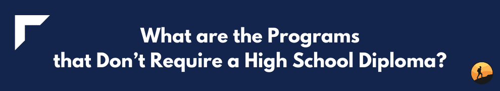 What are the Programs that Don’t Require a High School Diploma?