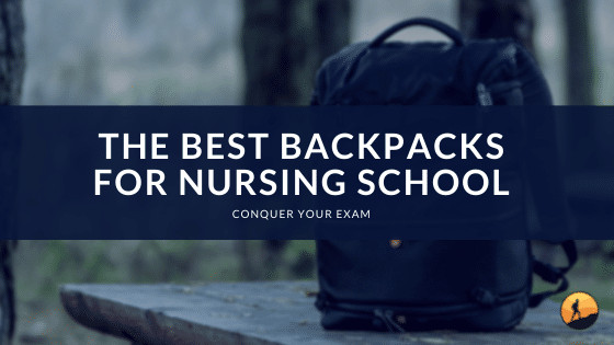 The Best Backpacks for Nursing School
