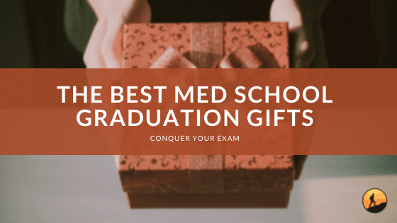 The Best Med School Graduation Gifts