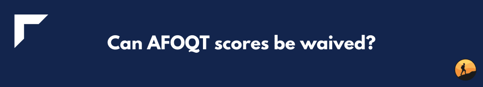 Can AFOQT scores be waived?