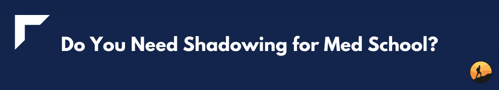 Do You Need Shadowing for Med School?