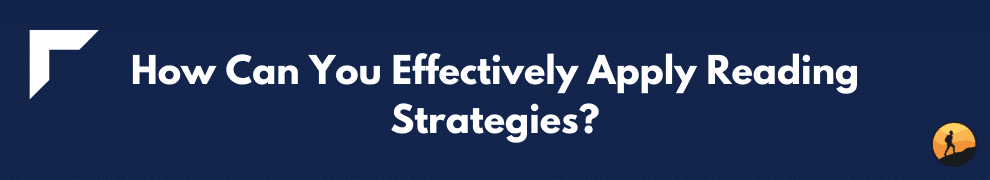 How Can You Effectively Apply Reading Strategies?