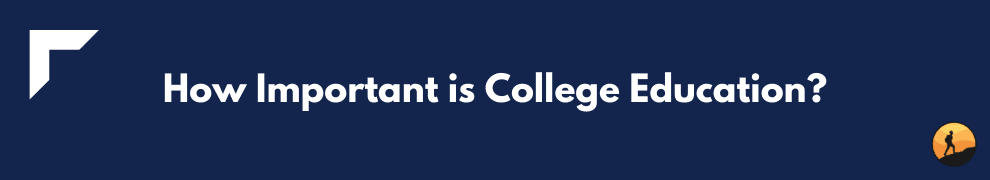 How Important is College Education?