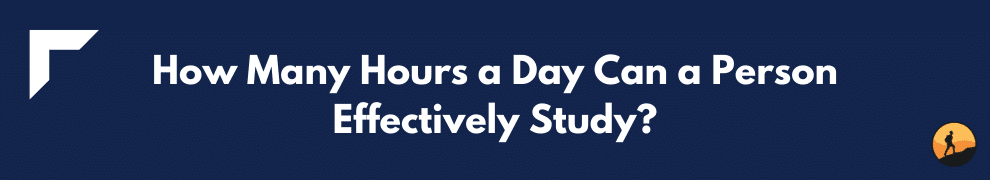 How Many Hours a Day Can a Person Effectively Study?
