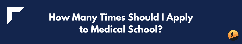 How Many Times Should I Apply to Medical School?