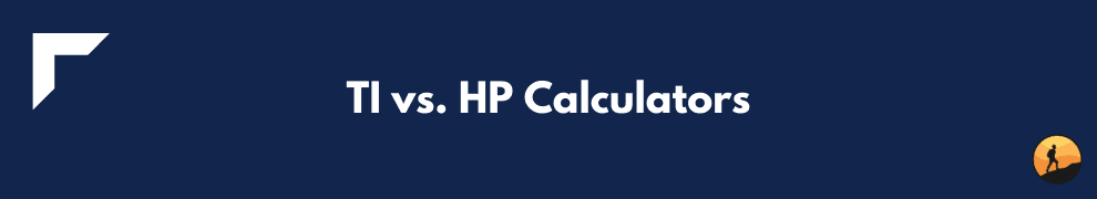 TI vs. HP Calculators