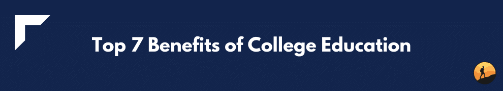Top 7 Benefits of College Education
