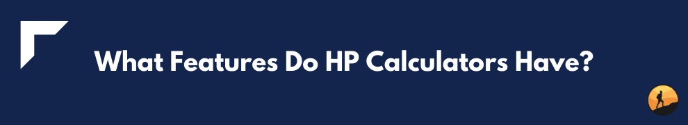 What Features Do HP Calculators Have?