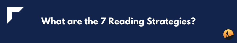 What are the 7 Reading Strategies?