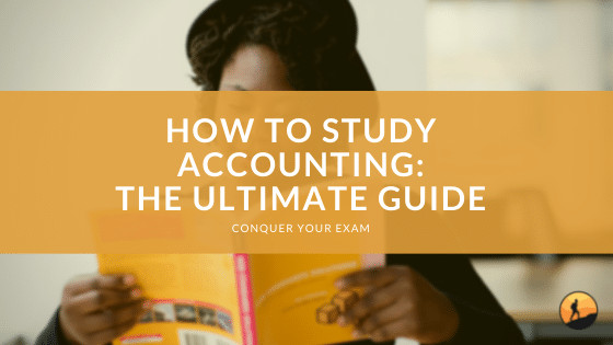 How to Study Accounting: The Ultimate Guide | Conquer Your Exam