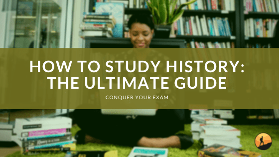 How to Study History: The Ultimate Guide
