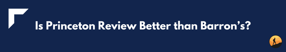 Is Princeton Review Better than Barron’s?