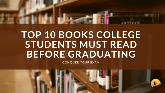 Top 10 Books College Students Must Read Before Graduating