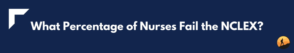 What Percentage of Nurses Fail the NCLEX?