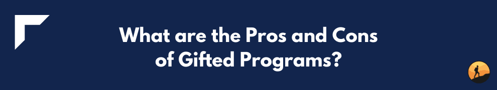What are the Pros and Cons of Gifted Programs?