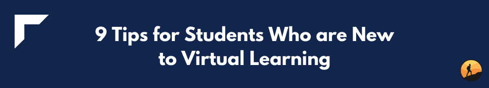 9 Tips for Students Who are New to Virtual Learning