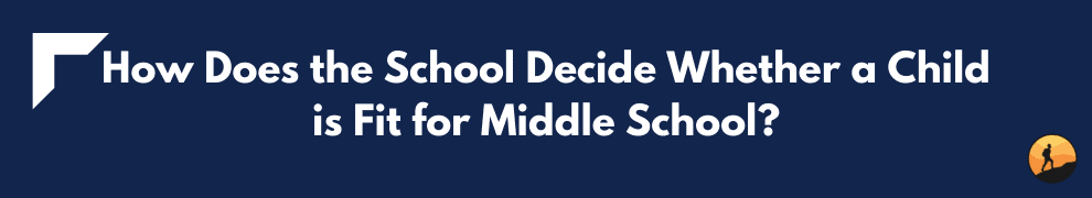 How Does the School Decide Whether a Child is Fit for Middle School?