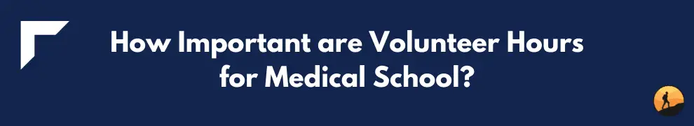 How Important are Volunteer Hours for Medical School?