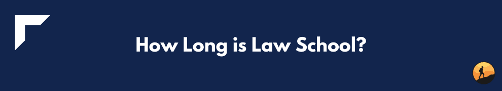 How Long is Law School?