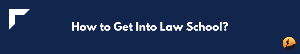 How to Get Into Law School?