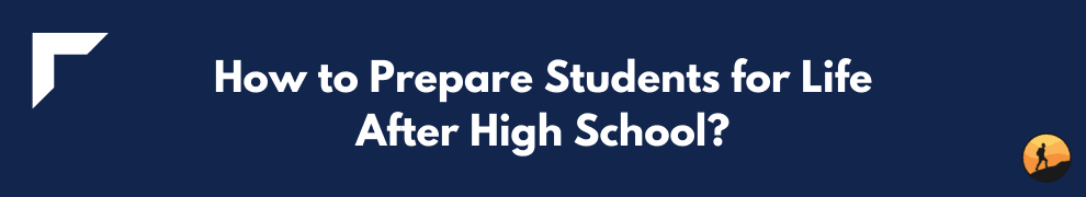 How to Prepare Students for Life After High School?