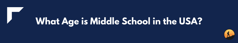 What Age is Middle School in the USA?